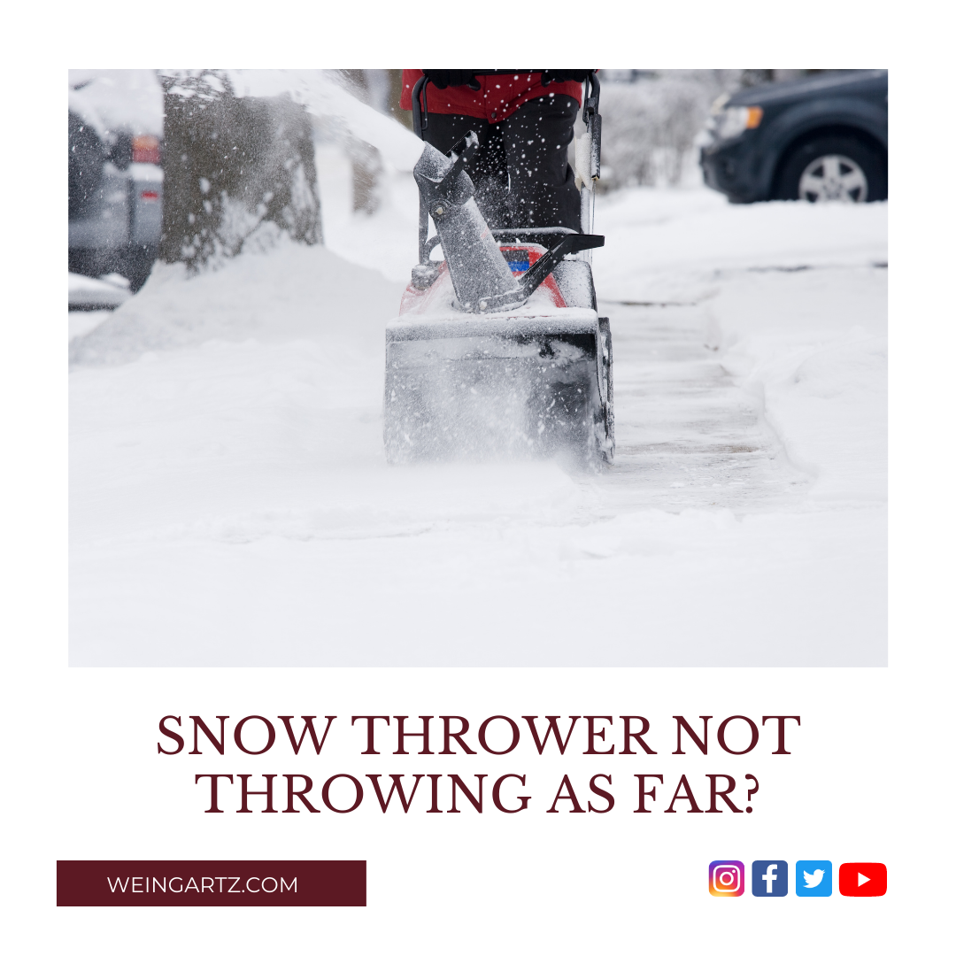 SNOW THROWER NOT THROWING AS FAR