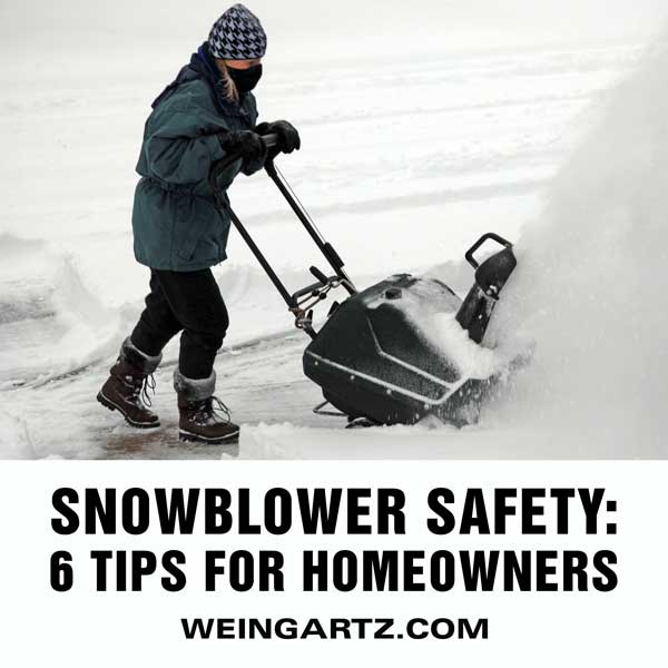 Snow Blower Safety: 6 Tips For Homeowners - Weingartz Expert Advice