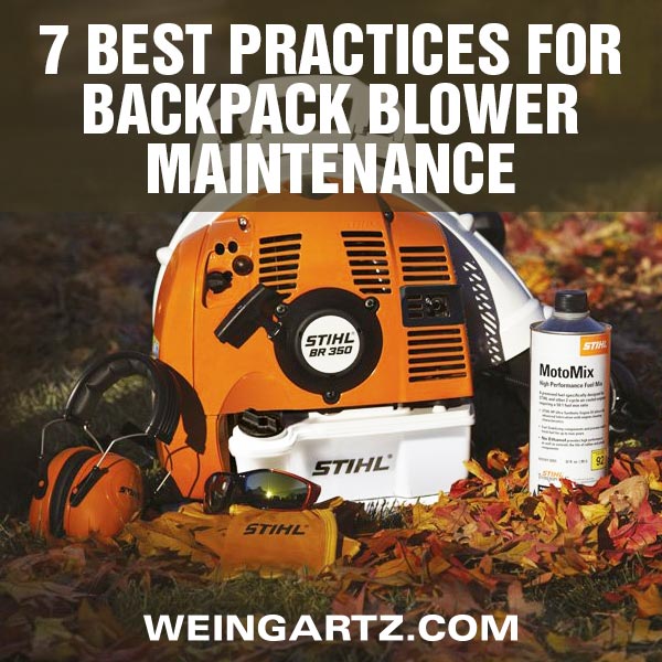 7 Best Practices For Backpack Blower Maintenance - Weingartz Expert Advice