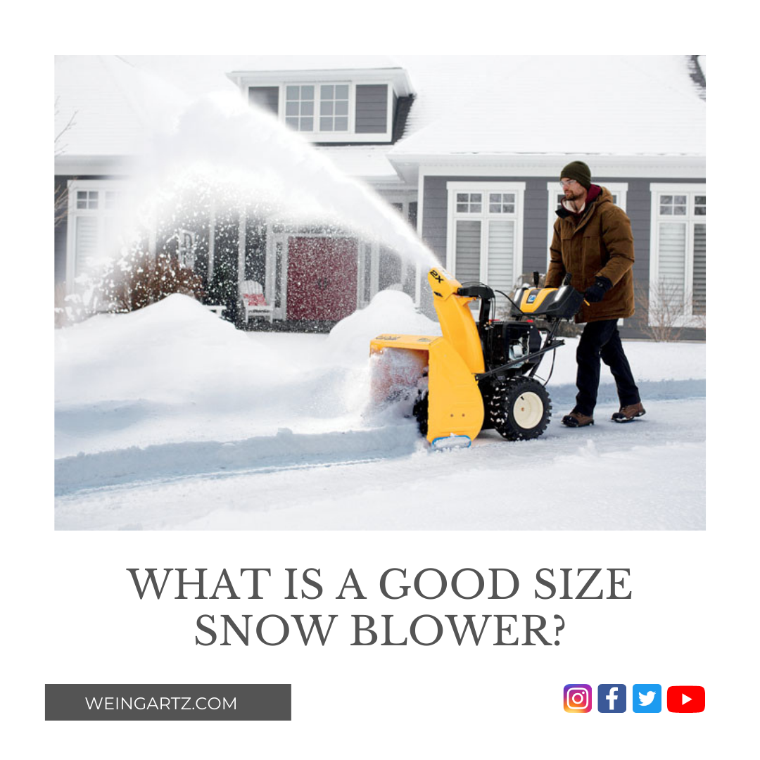 WHAT IS A GOOD SIZE SNOW BLOWER