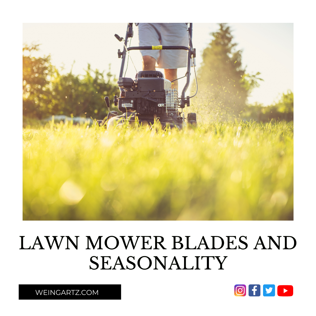 LAWN MOWER BLADES AND SEASONALITY