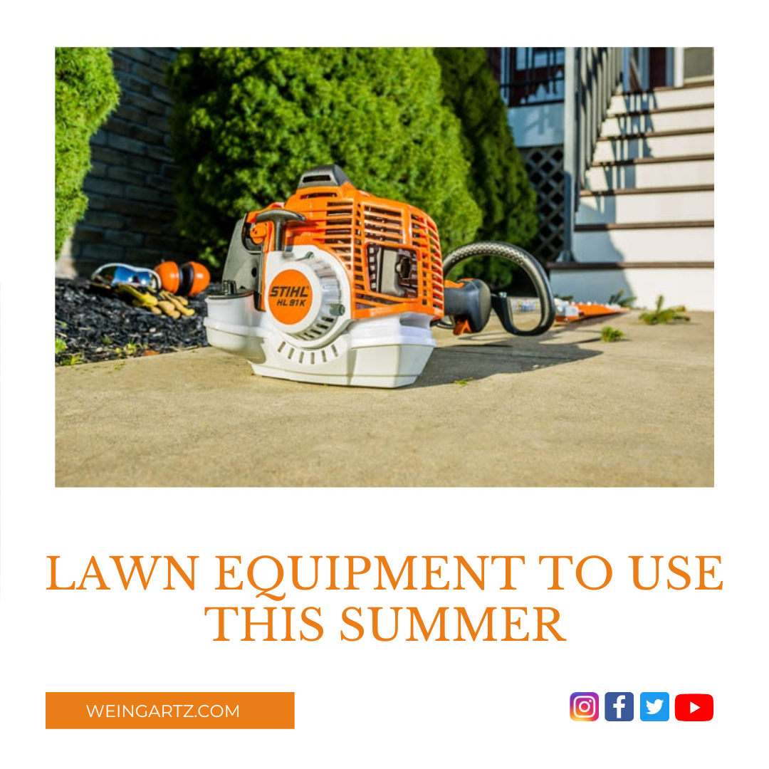 LAWN EQUIPMENT TO USE THIS SUMMER