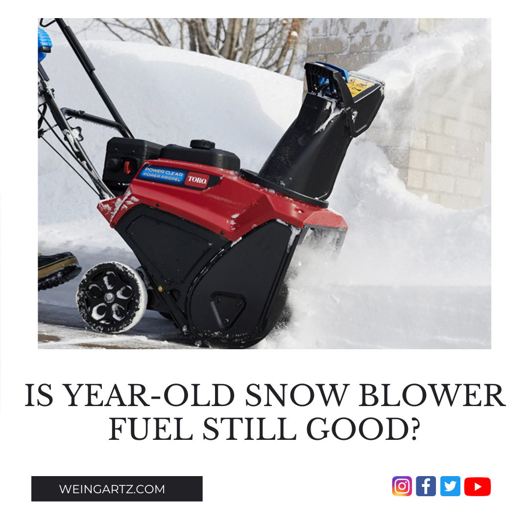 IS YEAR-OLD SNOW BLOWER FUEL STILL GOOD