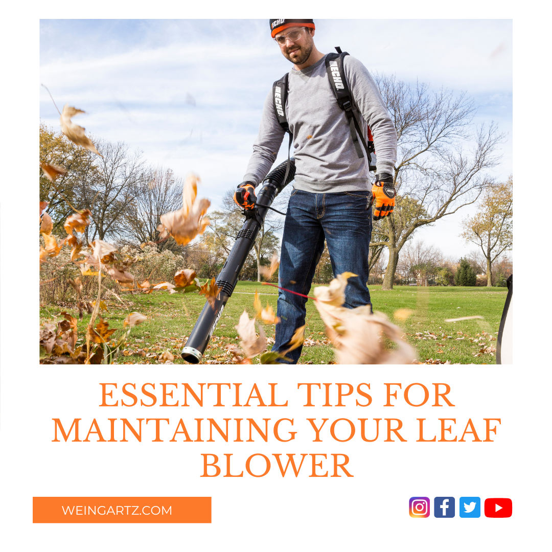 ESSENTIAL TIPS FOR MAINTAINING YOUR LEAF BLOWER
