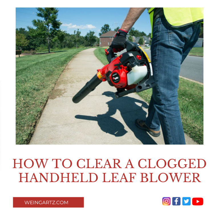 HOW TO CLEAR A CLOGGED HANDHELD LEAF BLOWER