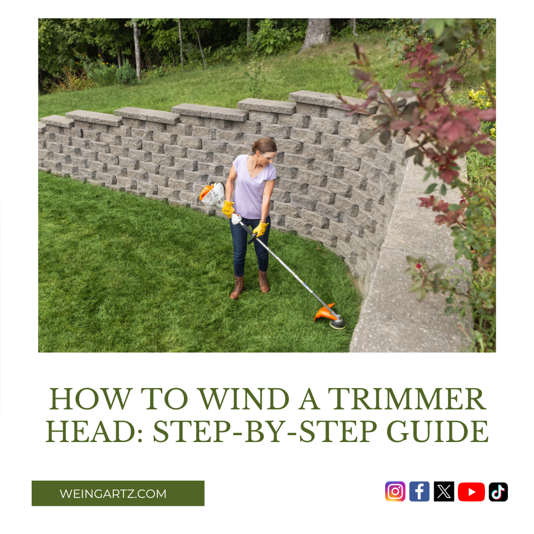 How To Wind a Trimmer Head: Step-by-Step Guide
